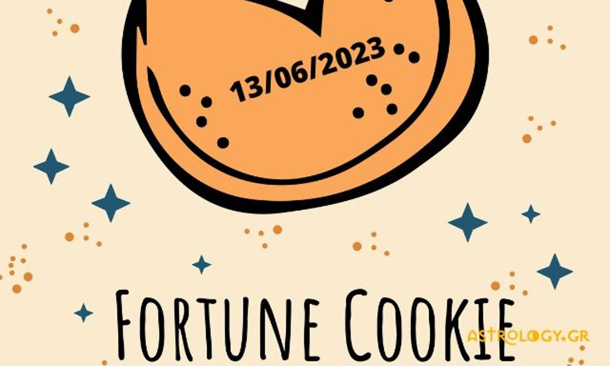 «Σπάσε» το Fortune Cookie σου για σήμερα 13/06